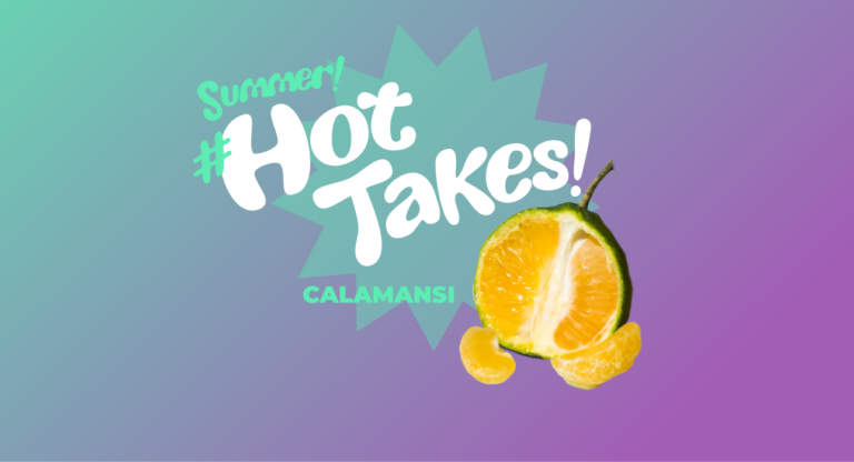 BFI’s Summer #HotTakes Flavor Fest: Calamansi