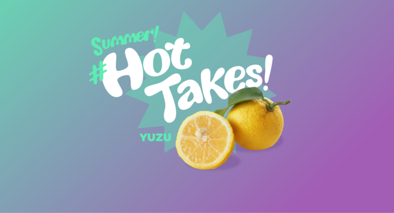 BFI’s Summer #HotTakes Flavor Fest: Yuzu